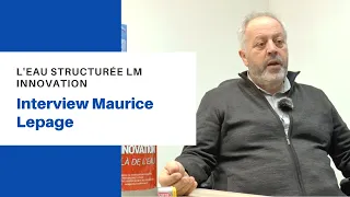 L'eau structurée LM Innovation - Interview Maurice Lepage