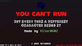 FNF - You Can't Run but every turn a different character sings it!