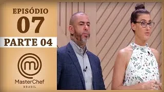 MASTERCHEF BRASIL (18/04/2017) | PARTE 4 | EP 7 | TEMP 04