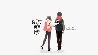 [Vietsub] Giống đến vậy - Vĩnh Bân Ryan.B