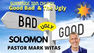 "The Good, the Bad and the Ugly: Solomon" - Pastor Mark Witas