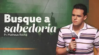 BUSQUE A SABEDORIA com Pr. Matheus Rocha