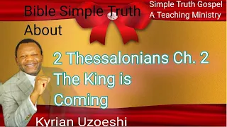 2 Thessalonians Ch. 2 The King is Coming by Kyrian Uzoeshi