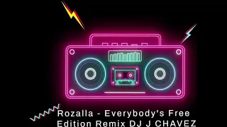 Rozalla - Everybody's Free  Edition Remix DJ J CHAVEZ