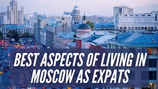 Best Aspects of Living in Moscow as Expats