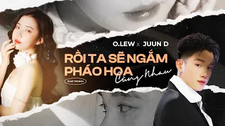 Rồi Ta Sẽ Ngắm Pháo Hoa Cùng Nhau - JUUN D x O.LEW (Duet Version) | Official Audio