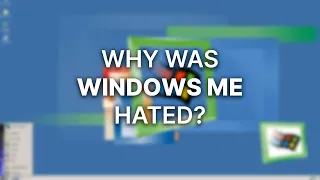 Why was Windows ME so Hated?