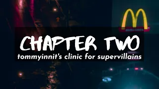 Chapter Two - Tommyinnit's Clinic for Supervillains