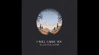 I Will Carry You [Album Version] - Ellie Holcomb