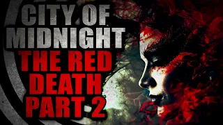 "City of Midnight: The Red Death" (Part2) | Creepypasta Storytime