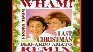 WHAM! - LAST CHRISTMAS (BERNARDO AMATO REMIX)