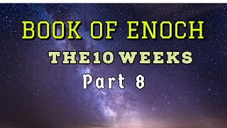 Book of Enoch - In-Depth Study with Christopher Enoch - Part 8
