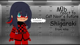 Mlb react to Cat Noir's future as Shigaraki | Gacha Club