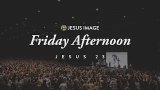 Jesus '23 | Friday Afternoon | December 15th, 2023