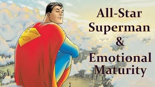 All-Star Superman: Emotional Maturity