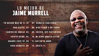 LO MEJOR DE JAIME MURRELL - MUSICA CRISTIANA