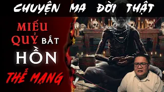 [TẬP 1605] Chuyện Ma Có Thật : MIẾU QUỶ BẮT HỒN THẾ MẠNG