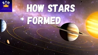 How Stars Formed: The Story of How Stars and Planets are Born