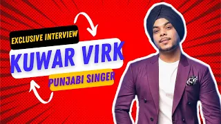 Exclusive Interview With Kuwar Virk | Punjabi Singer | Lifestyle