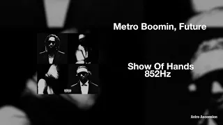 Future, Metro Boomin, A$AP Rocky - Show Of Hands [852 Hz Harmony with Universe & Self]