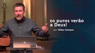 os puros verão a Deus pt.02 //Sillas Campos