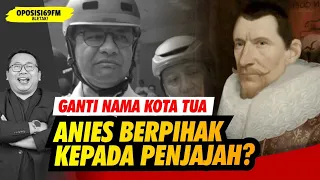 Mazdjo Pray: ANIES UBAH KOTA TUA JADI BATAVIA, BUKAN SUNDA KELAPA / JAYAKARTA‼️ (OPOSISI 69 FM #223)