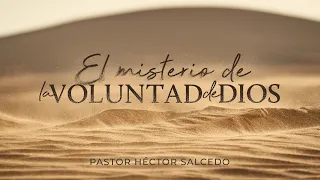 El misterio de la voluntad de Dios - Pastor Héctor Salcedo | La IBI