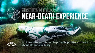 VR near-death experience (NDE) meditation for healthier attitudes about life and mortality