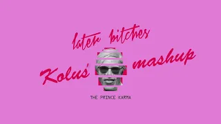 The Prince Karma -  Later Bitches (Koluś Mashup)