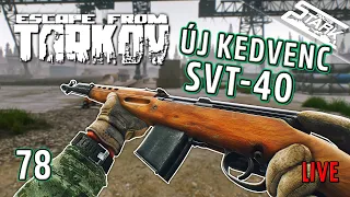 Escape From Tarkov - 78.Rész (SVT-40 az új kedvenc!) - Stark LIVE