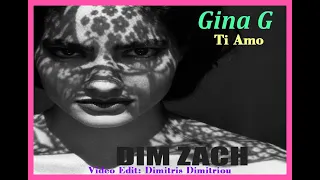 Gina G - Ti Amo (Dim Zach Edit) (Video Edit Dimitris Dimitriou)
