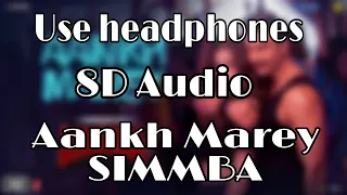 SIMMBA- Aankh Marey (8D Audio) | Tanishk Bagchi, Mika, Neha Kakkar, Kumar Sanu