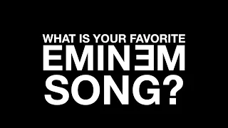 What is Your Favorite Eminem Song?