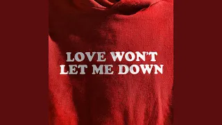 Love Won't Let Me Down