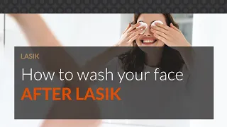 How to wash your face after LASIK