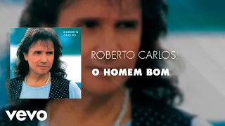 Roberto Carlos - O Homem Bom (Áudio Oficial)