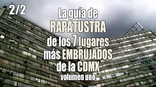 La guía de RAPATUSTRA de los 7 lugares más embrujados en la CDMX / Volumen 1 (2/2)