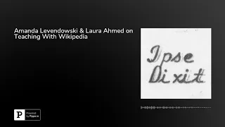 Amanda Levendowski & Laura Ahmed on Teaching With Wikipedia