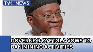 Governor Oyetola vows to ban mining Activities