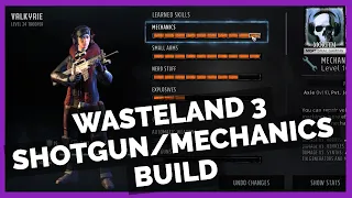 Wasteland 3: Builds - The Mechanist (Shotgun/Mechanics)