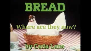 Bread Cast -  Where Are They Now?