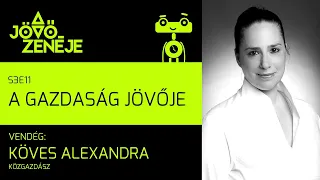 A jövő zenéje S3E11 | A gazdaság jövője | Köves Alexandra