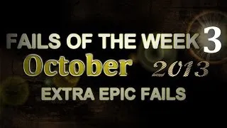 Fail Compilation OCTOBER 2013 || WEEK 3 || ExtraEpicFails