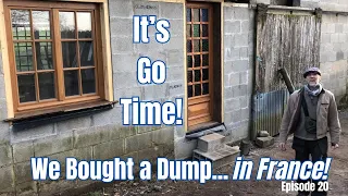 #40 It's Go Time!  Finale Part 2: We Bought A Dump... in France! Episode 20