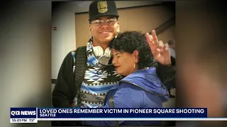 Family and friends remember loved one shot and killed in Pioneer Square