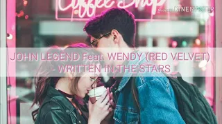 JOHN LEGEND Feat. WENDY (RED VELVET ) - WRITTEN IN THE STARS (lyrics)