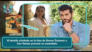 The forgotten detail in the photo of Demet Özdemir and Can Yaman caused a scandal