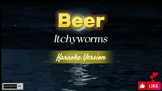 BEER - Itchyworms (Karaoke Version) #karaoke #beer