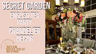 SECRET GARDEN ENGLISH TEA PARTY - DIY PROJECT - CHANDELIER DECOR