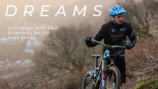 Dreams // A Journey with Pro Downhill Racer Mike Jones